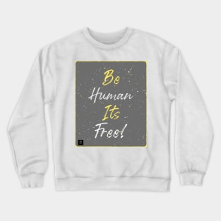 Be Human Crewneck Sweatshirt